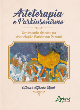 Arteterapia e parkinsonismo: um estudo de caso na Associação Parkinson Paraná