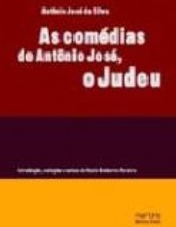 As comédias de Antônio José, o Judeu: Vida de D. Quixote, Vida de Esopo, Anfitrião e Guerras do Alecrim