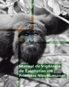 Manual de vigilância de epizootias em primatas não-humanos