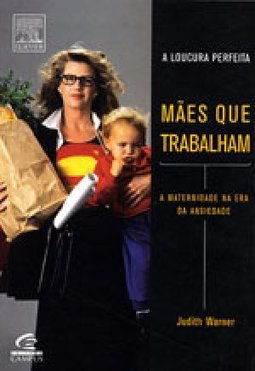 Mães que Trabalham: a Loucura Perfeita