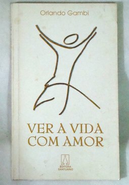 Ver a Vida com Amor