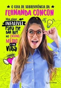 O guia de sobrevivência da Fernanda Concon: Meu plano infalível para me dar bem no ensino médio e na vida