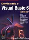 Dominando o Visual Basic 6: a Bíblia