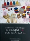 Conteúdos e Metodologias do Ensino de Matemática III (Cadernos Pedagógicos)