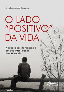 O lado “positivo” da vida: a capacidade de resiliência em pacientes vivendo com HIV/Aids