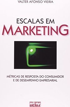Escalas em marketing: Métricas de resposta do consumidor e de desempenho empresarial