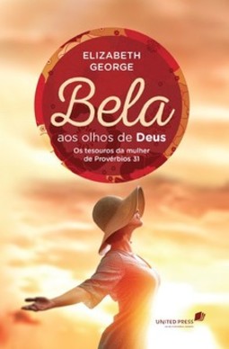 Bela aos olhos de Deus: os tesouros da mulher de Provérbios 31