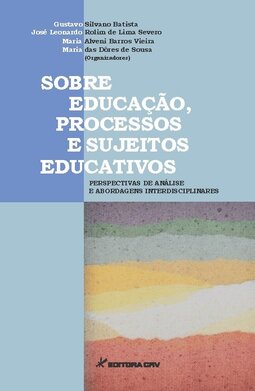 Sobre educação, processos e sujeitos educativos: perspectivas de análise e abordagens interdisciplinares