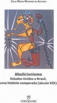 Abolicionismo: Estados Unidos e Brasil, uma História Comparada...