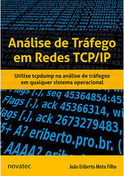 Análise de tráfego em redes TCP/IP: utilize tcpdump na análise de tráfegos em qualquer sistema operacional