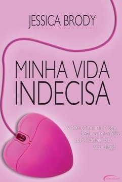 Minha Vida Indecisa - Jessica Brody