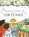 Contos e Lendas Sobre Virtudes (Conte Outra Vez)