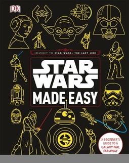 Star Wars Made Easy: A Beginner's Guide to a Galaxy Far, Far Away