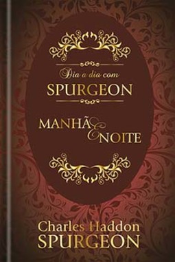 Dia a dia com Spurgeon: manhã e noite