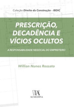 Prescrição, decadência e vícios ocultos: a responsabilidade negocial do empreiteiro