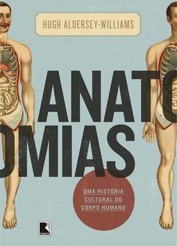 ANATOMIAS: UMA HISTORIA CULTURAL DO CORPO HUMANO
