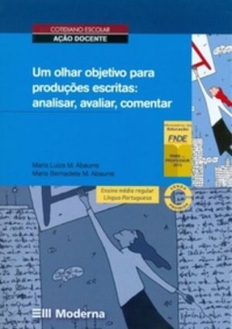 Um olhar objetivo para produções escritas: analisar, avaliar, comentar (Cotidiano escolar: ação docente)
