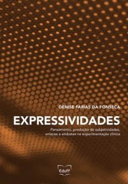 Expressividades: pensamento, produção de subjetividades, enlaces e embates na experimentação clínica