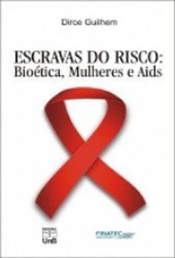 Escravas do risco: bioética, mulheres e AIDS
