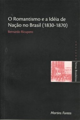 O Romantismo e a Idéia de Nação no Brasil (1830-1870)