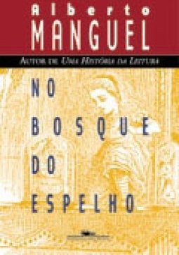 No Bosque do Espelho: Ensaios Sobre as Palavras e o Mundo