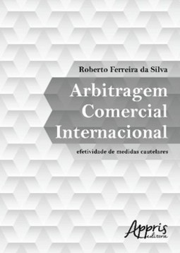 Arbitragem comercial internacional: efetividade de medidas cautelares