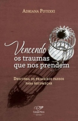 Vencendo Os Traumas Que Nos Prendem