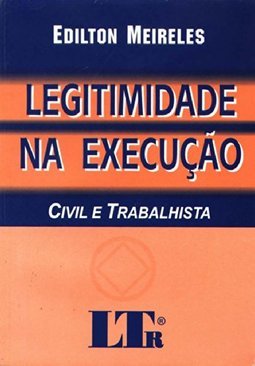 Legitimidade na Execução: Civil e Trabalhista