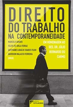 Direito do trabalho na contemporaneidade: em homenagem ao des. dr. Júlio Bernardo do Carmo