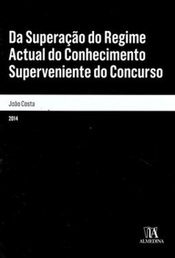 Da superação do regime actual do conhecimento superveniente do concurso