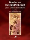 Desafios em Endocrinologia: Casos Clínicos Comentados