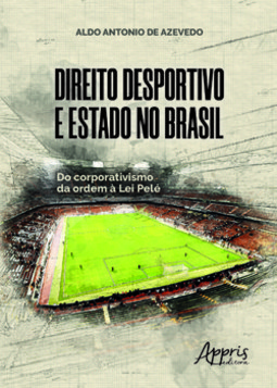 Direito desportivo e estado no brasil: do corporativismo da ordem à  lei pelé