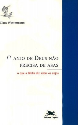 O anjo de Deus não precisa de asas - O que a Bíblia diz sobre os anjos