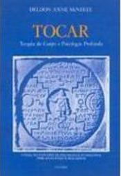 Tocar: Terapia do Corpo e Psicologia Profunda