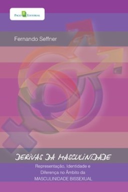 Derivas da masculinidade: representação, identidade e diferença no âmbito da masculinidade bissexual