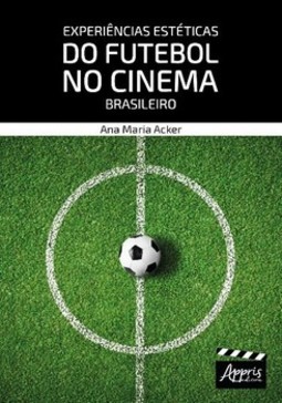Experiências estéticas do futebol no cinema brasileiro