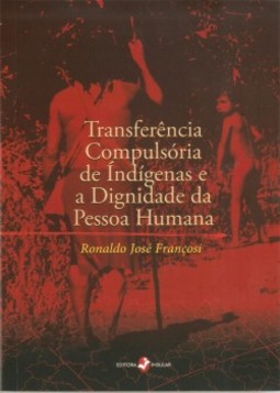 Transferência compulsória de indígenas e a dignidade da pessoa humana