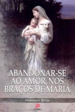 Abandonar-se ao Amor, nos braços de Maria