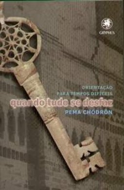 Quando Tudo se Desfaz: Orientação para Tempos Difícies