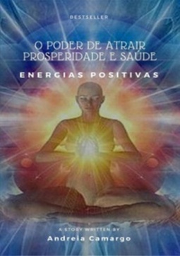 O Poder de Atrair Prosperidade e a saúde