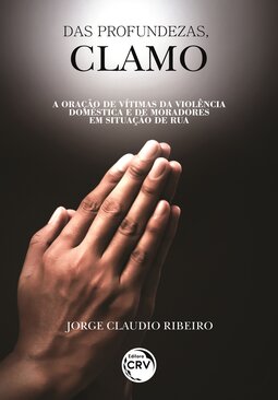 Das profundezas, clamo: a oração de vítimas da violência doméstica e de moradores em situação de rua