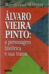 Ã?lvaro Vieira Pinto: a Personagem Histórica e Sua Trama