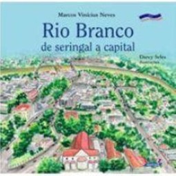 Rio branco: de seringal a capital