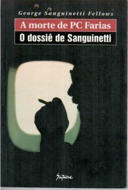 A Morte de PC Farias: o Dossiê de Sanguinetti