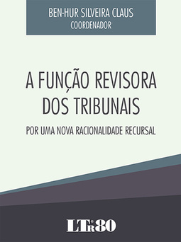 A função revisora dos tribunais: Por uma nova racionalidade recursal