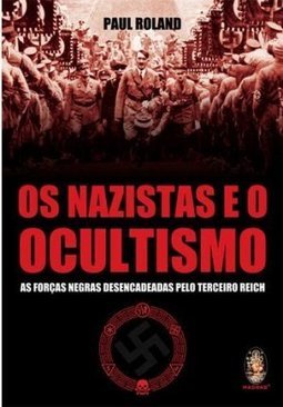 OS NAZISTAS E O OCULTISMO