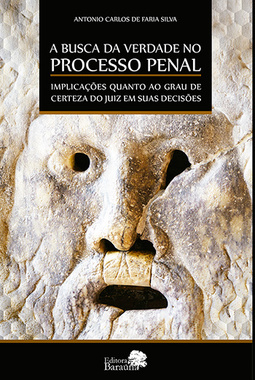 A busca da verdade no processo penal: Implicações quanto ao grau de certeza do juiz em suas decisões