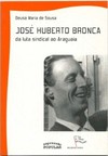 José Huberto Bronca - Da luta sindical ao Araguaia