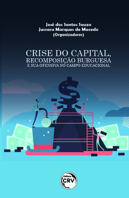 Crise do capital, recomposição burguesa e sua ofensiva no campo educacional
