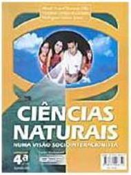 Ciências Naturais: Numa Visão Sociointeracionista - 4 série - 1 grau